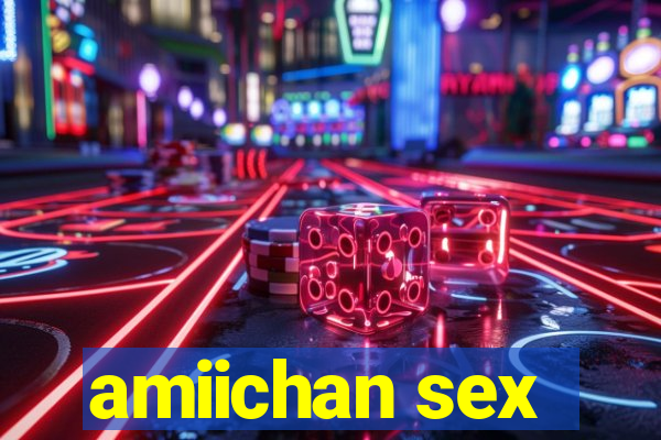 amiichan sex